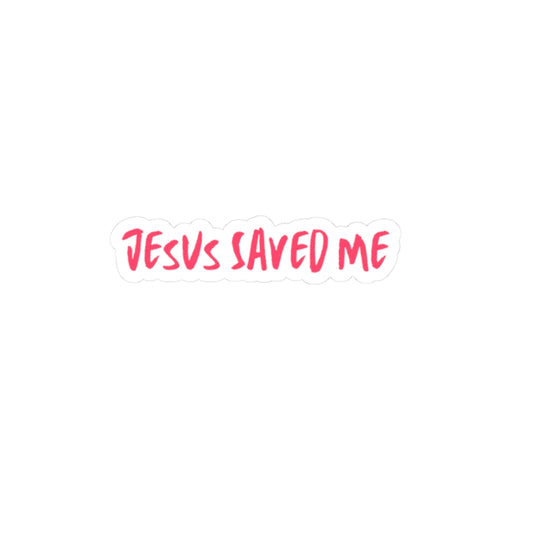 Jesus Saved Me Kiss-Cut Stickers for Faith Lovers, Laptop Decor, Religious Gifts, Vinyl Stickers, Inspirational Quotes