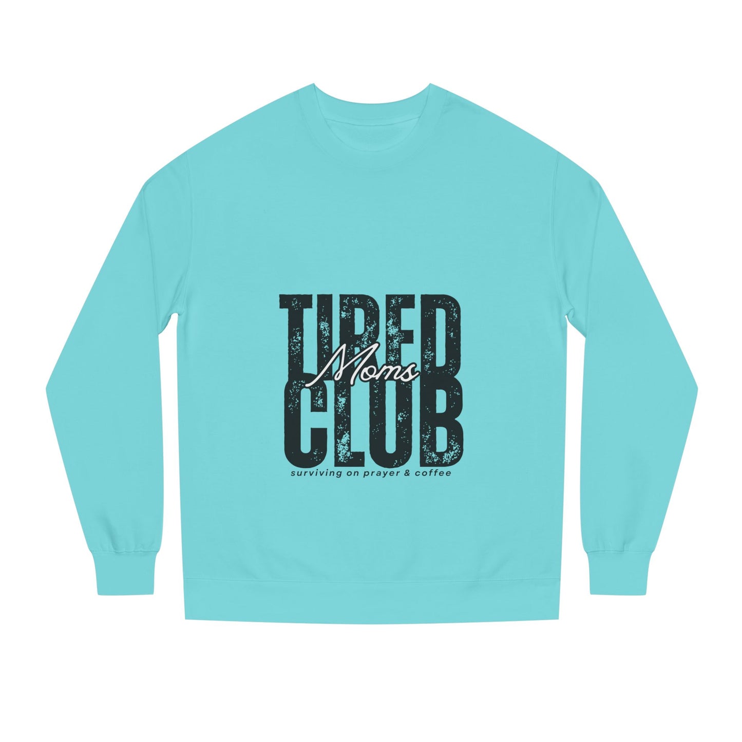 Tired Moms Club Crew Neck Sweatshirt
